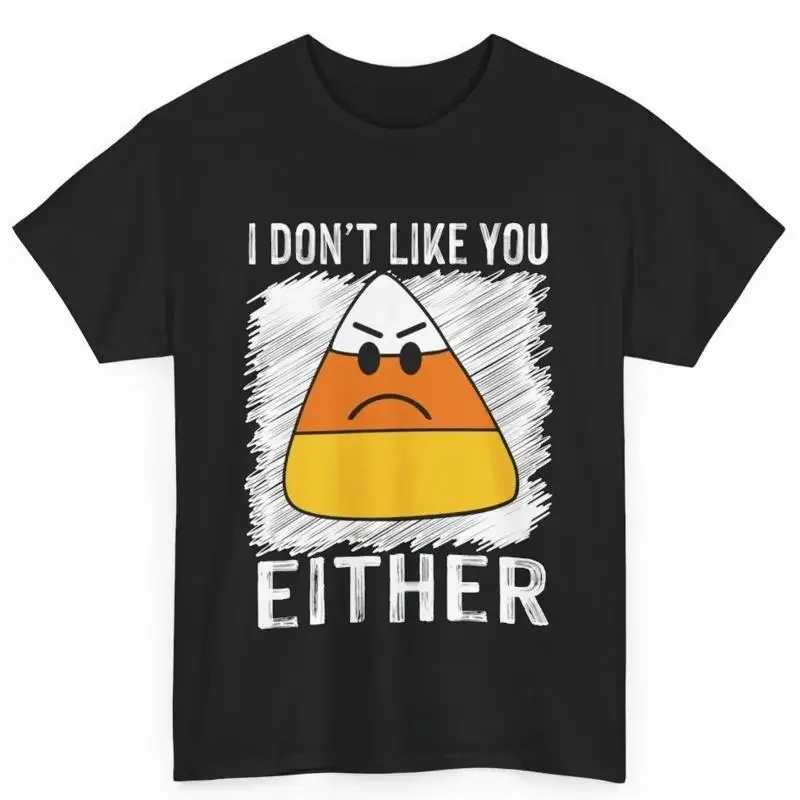 Funny Candy Corn I Don'T Like You Either Halloween Cotton T Shirt