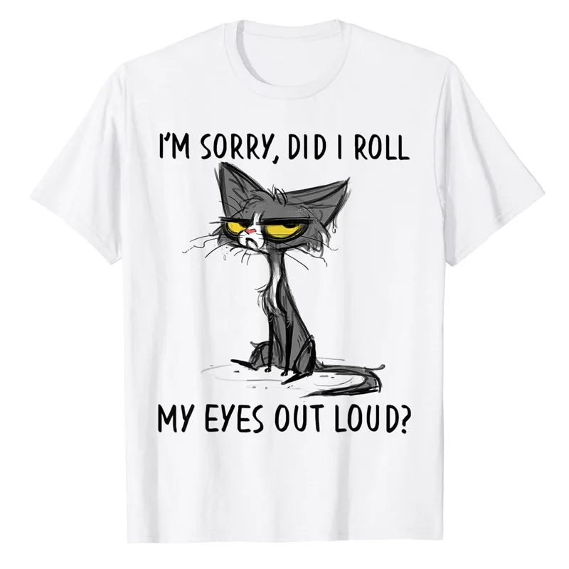 Cat Kitten Did I Roll My Eyes Out Loud Funny Sarcastic T-Shirt Cute Graphic Tee Top Short Sleeve Outfit Men's Fashion Daddy Gift