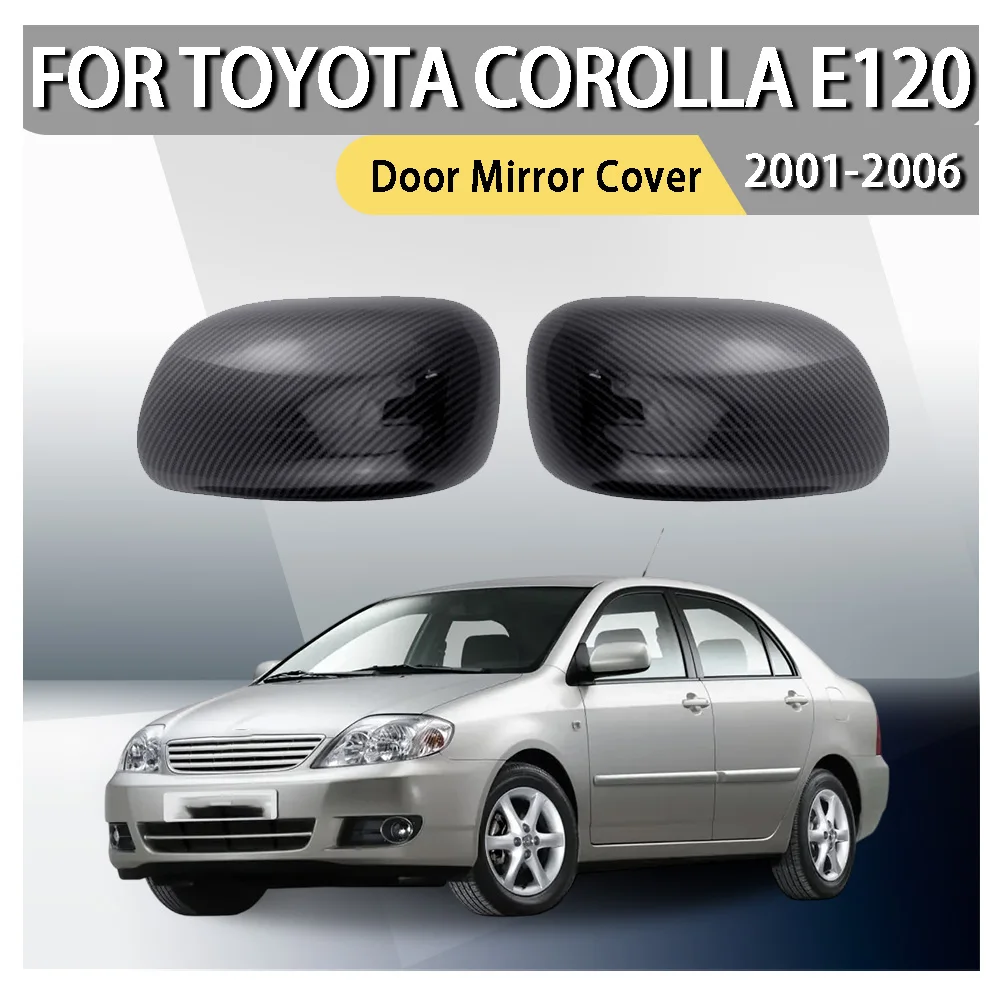 Car Styling Door Mirror Cover For Toyota Corolla E120 2001 2002 2003 2004 2005 2006 Car Decoration Car Upgrade Cars Accessories
