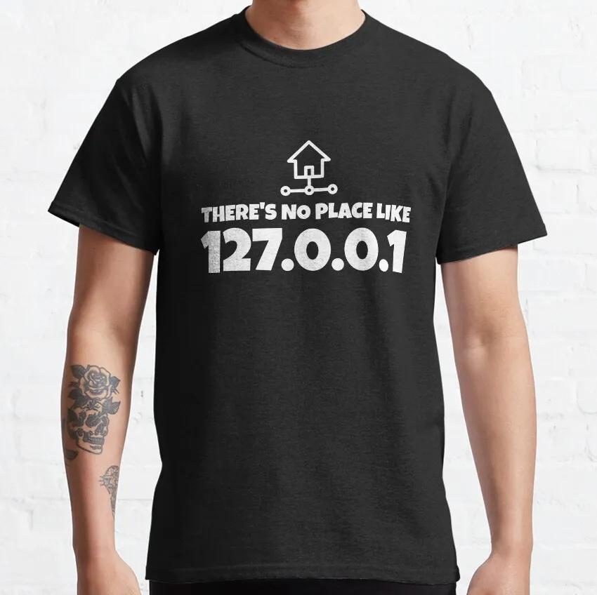 

there's no place like 127.0.0.1 funny localhost networking linux develop java computer network address ip funny t shirt for men