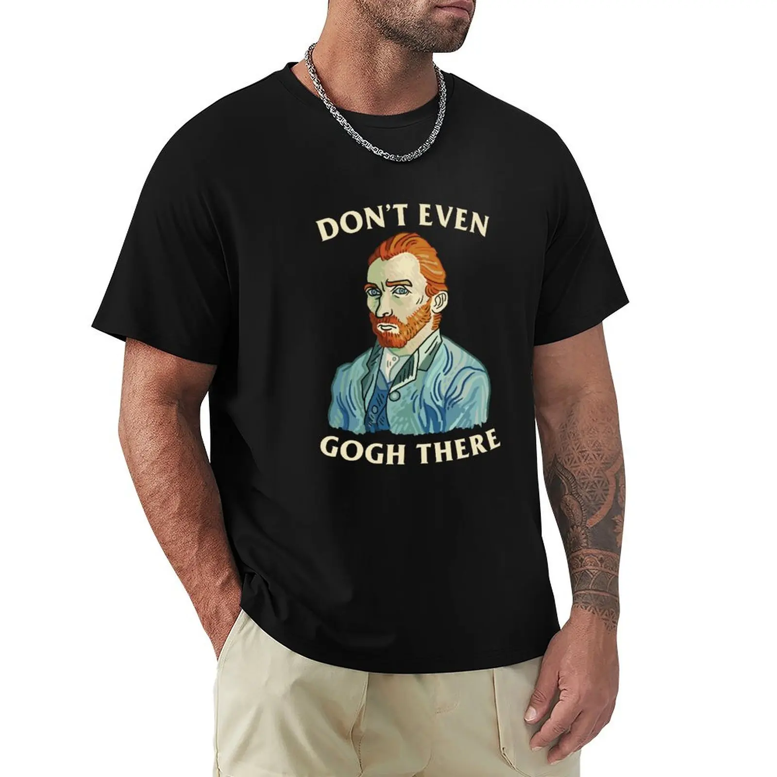 

Don't Even Gogh There T-Shirt graphic t shirt vintage new gifts and t-shirts Short sleeve tee funny t shirts men