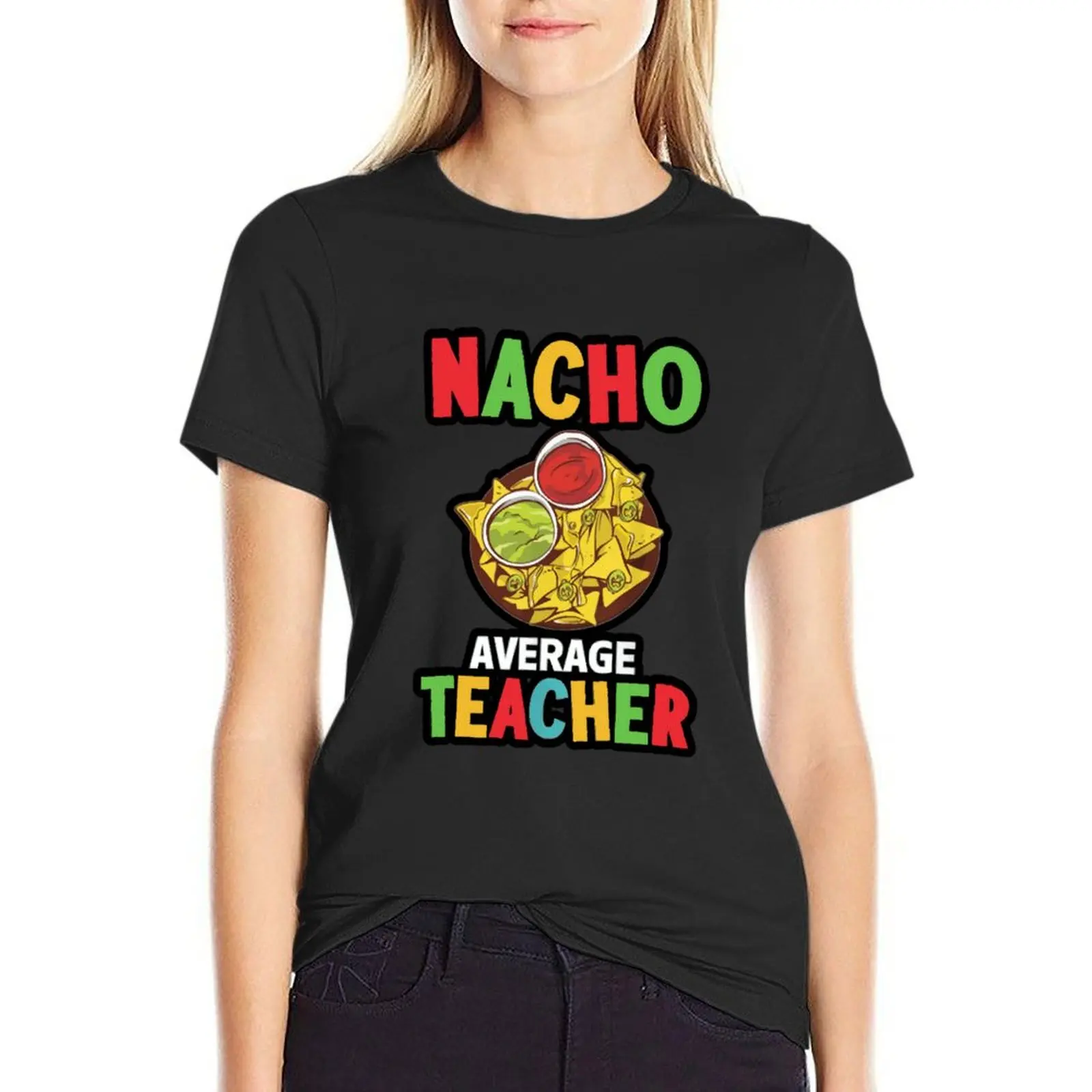 

Nacho Average Teacher T-Shirt aesthetic clothes customs design your own summer blouses woman 2024