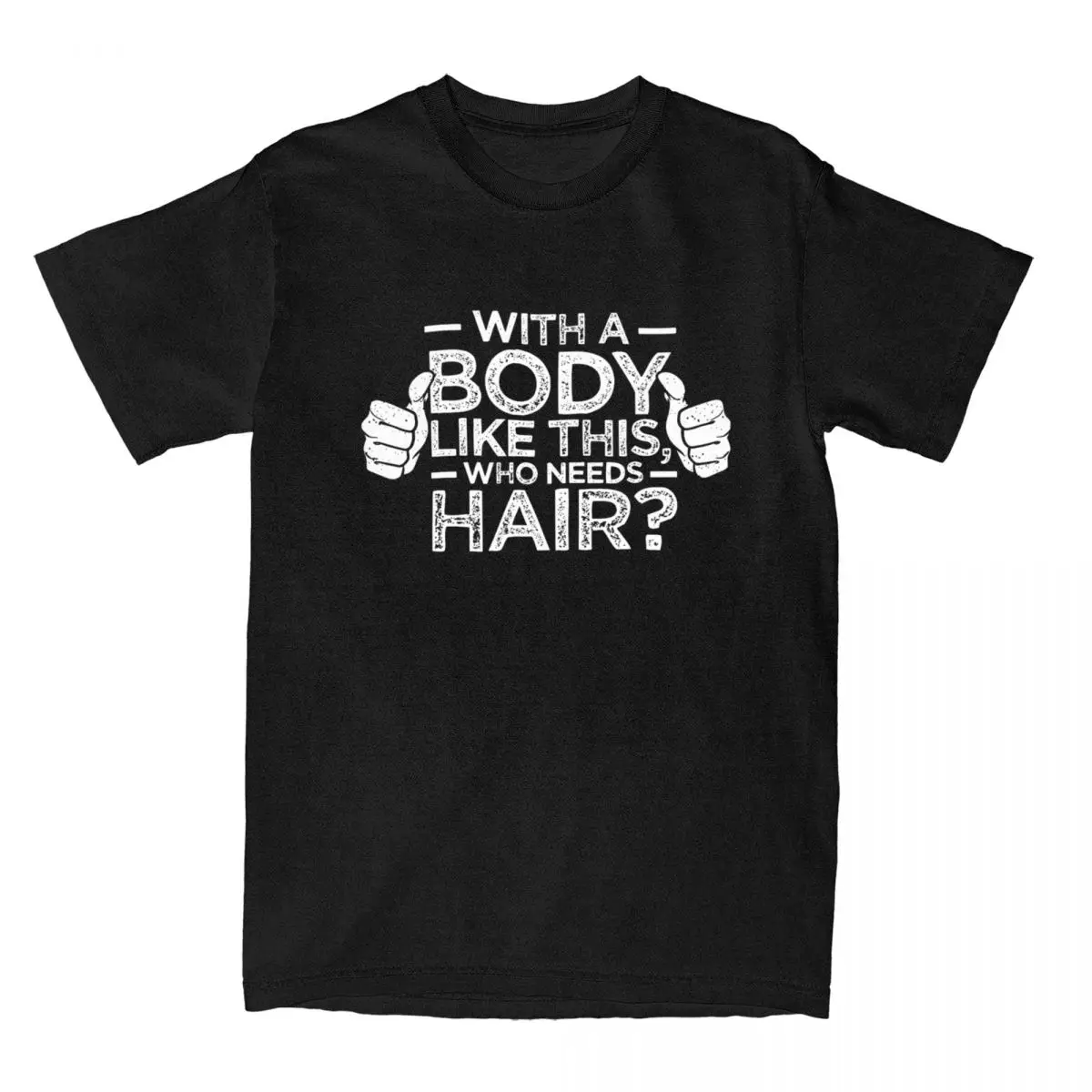 With A Body Like This Who Needs Hair Bald Men Dad Gift T Shirt for Men Cotton Novelty T-Shirts Balding Tees Clothing Gift Idea