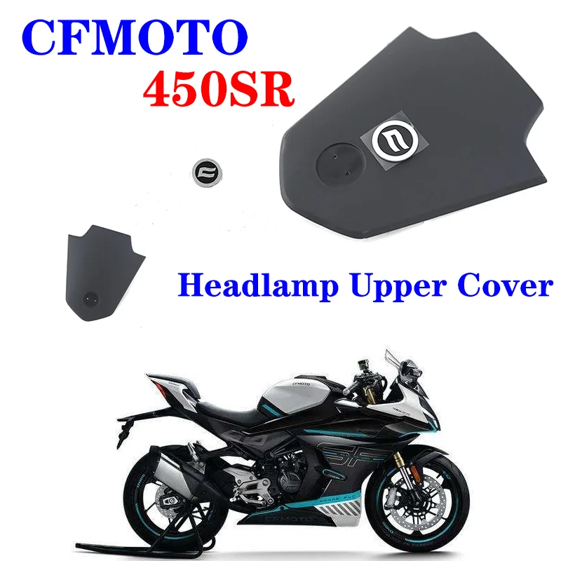 

Suitable for CFMOTO Motorcycle Original Accessories 450SR Headlamp Upper Cover CF400-6 Headlamp Upper Cover Deflector