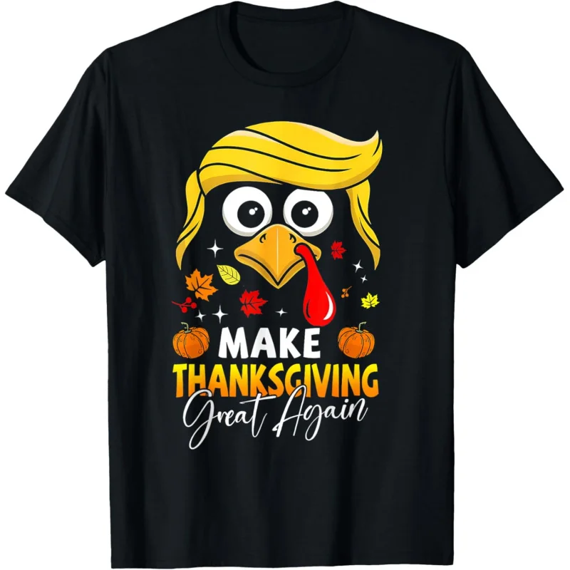 

Make Thanksgiving Great Again Trump Turkey Funny T-Shirt Loose men's and women's clothing