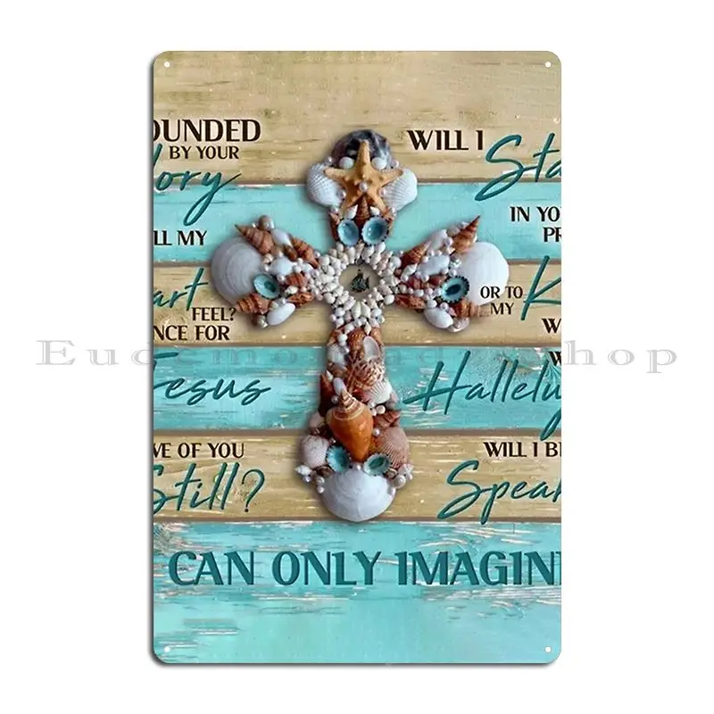 I Can Only Imagine Metal Sign Club Design Rusty Wall Decor Home Tin Sign Poster