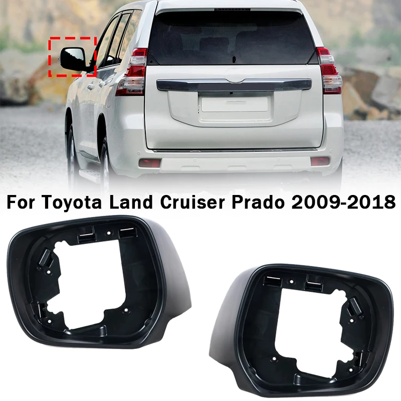 

Rearview Mirror Housing Bezel For Toyota Prado FJ150 2700 4000 LC150 GRJ150 LC200 2010-2018 Side Mirror Frame Holder