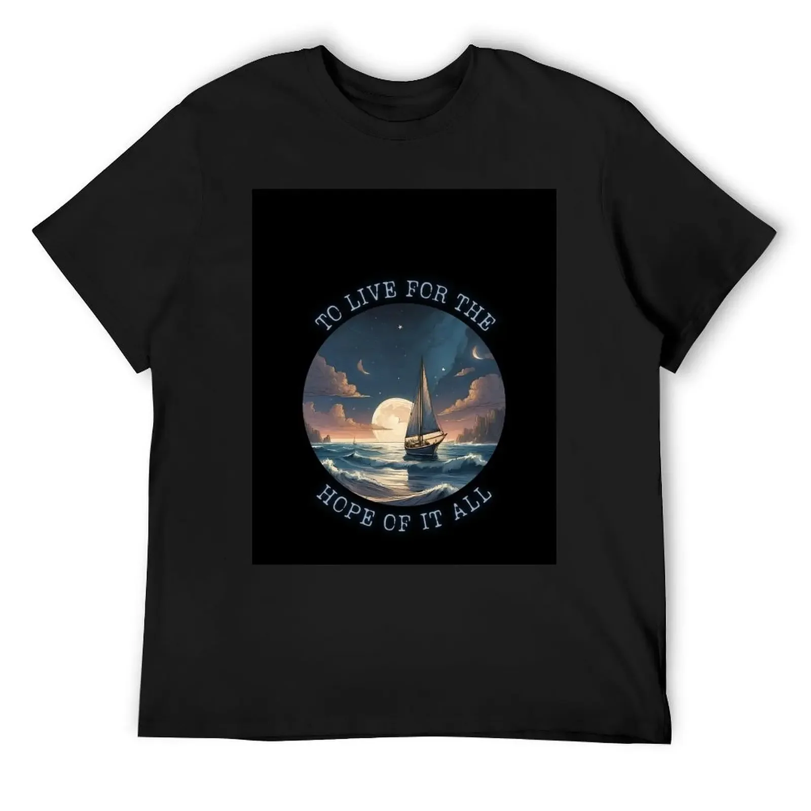 Embrace the Echoes of Eternity To Live For The Hope It All T-Shirt summer clothes man t shirt customs mens fashion