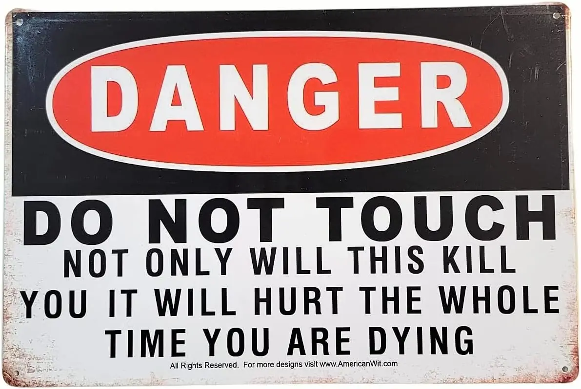 AMERICAN WIT ; Metal Tin Sign Retro Vintage Rustic Rusty Antique Look (DANGER- Do Not - Only Will This Kill You It Hurt