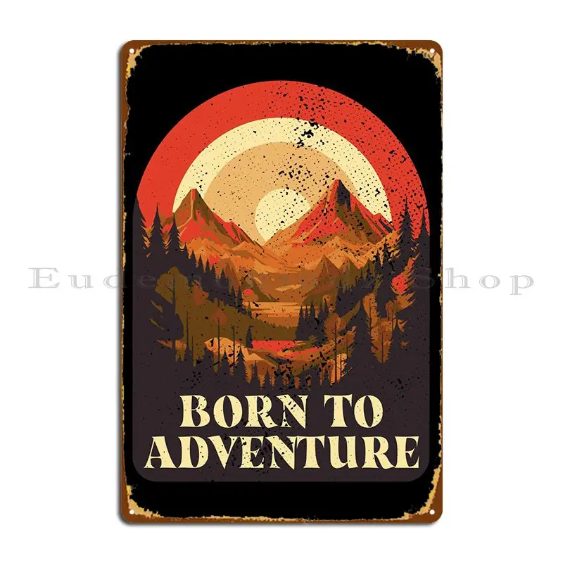 Born To Adventure Hiking Metal Plaque Customize Club Custom Funny Sign Tin Sign Poster