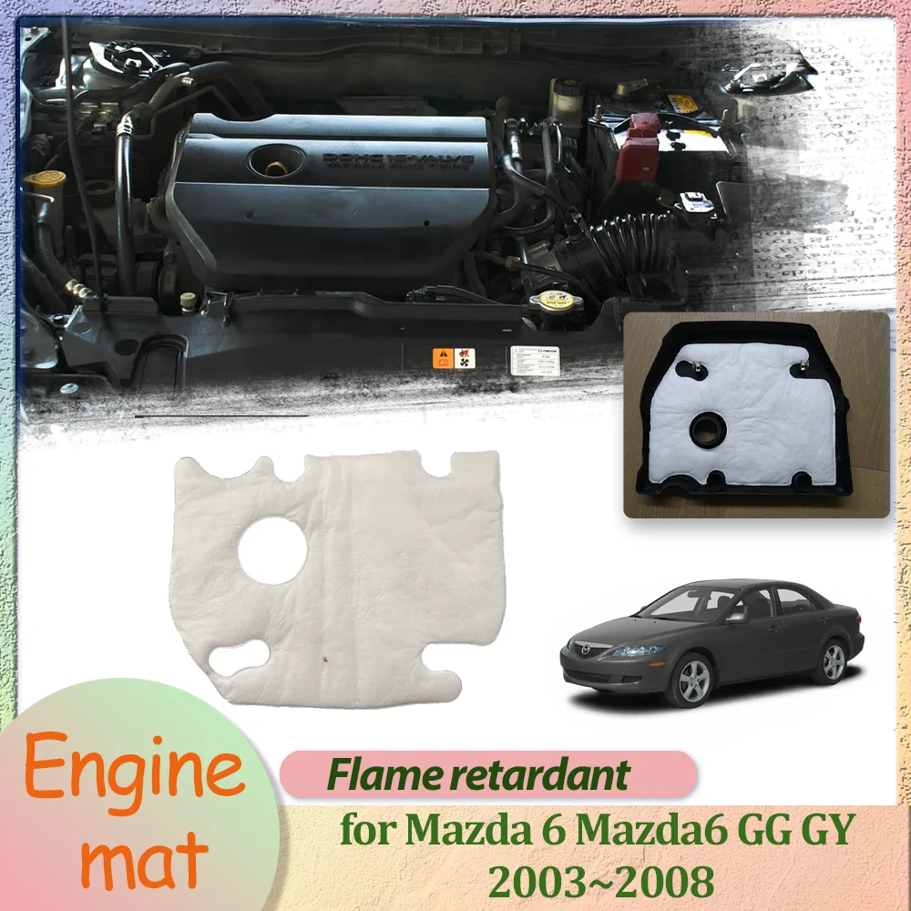 Car Engine Mat for Mazda 6 Mazda6 GG GY 2003~2008 Hood Cover Insulation Liner Cotton Pad Soundproof Heat Accessories