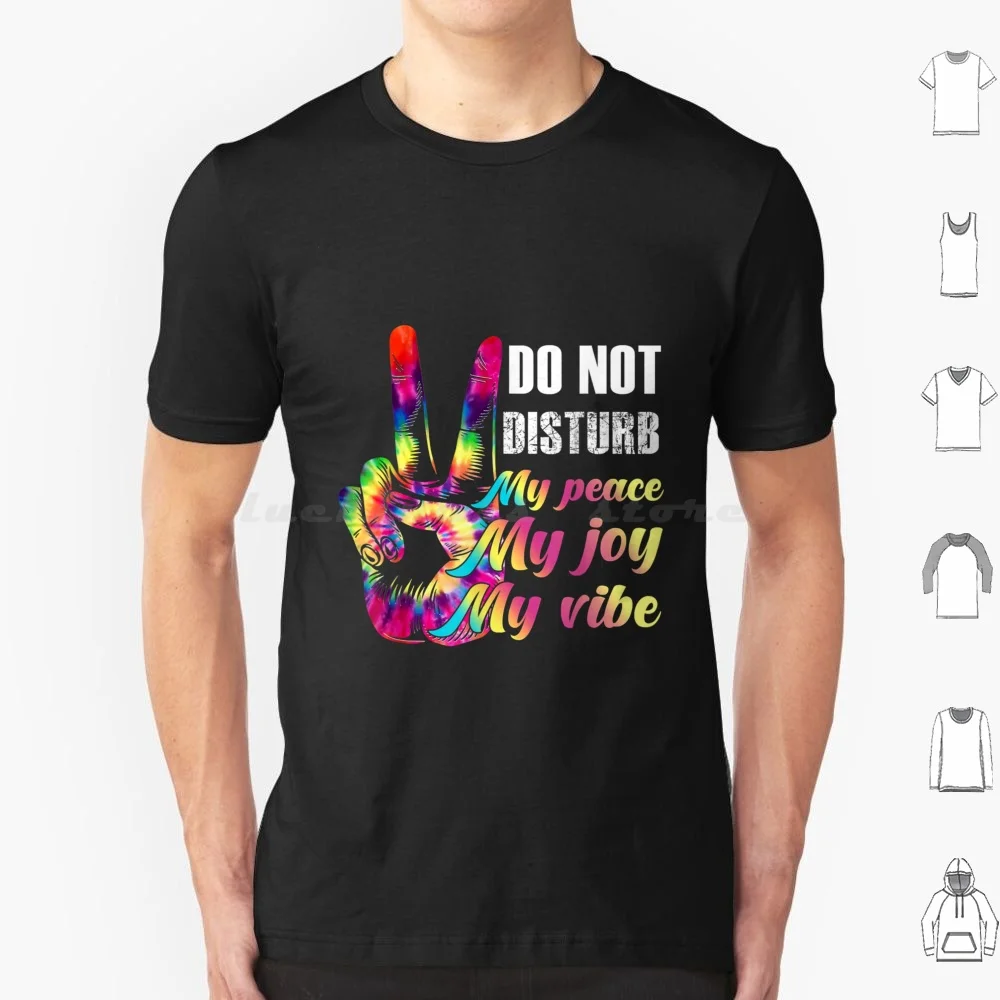 Do Not Disturb My Peace My Joy My Vibe T Shirt Big Size 100% Cotton