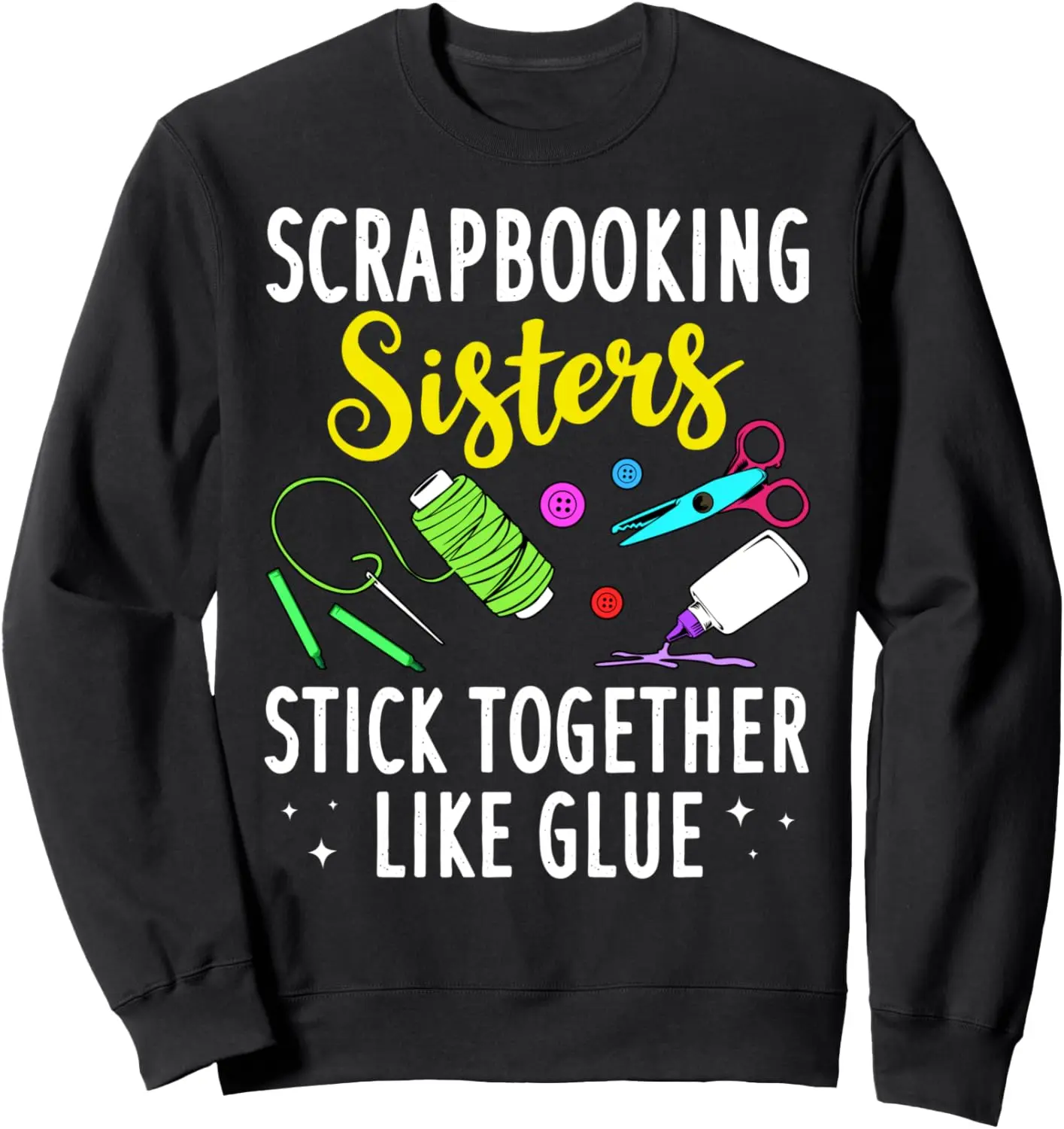 Funny Scrapbooking Gift For Women Scrapbooker Sisters Craft Sweatshirt