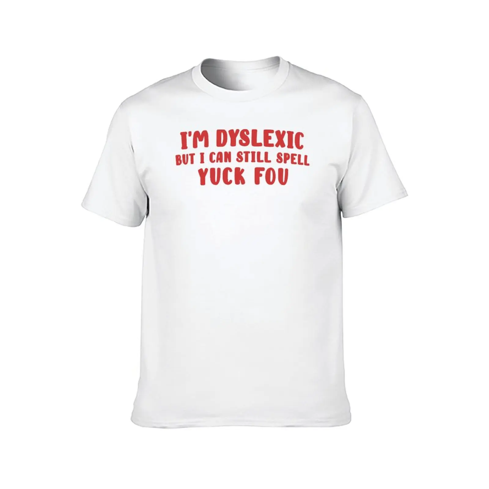 Funny I'm Dyslexic But I Can Still Spell Yuck Fou - Dyslexia Warrior T-Shirt sweat t shirts men