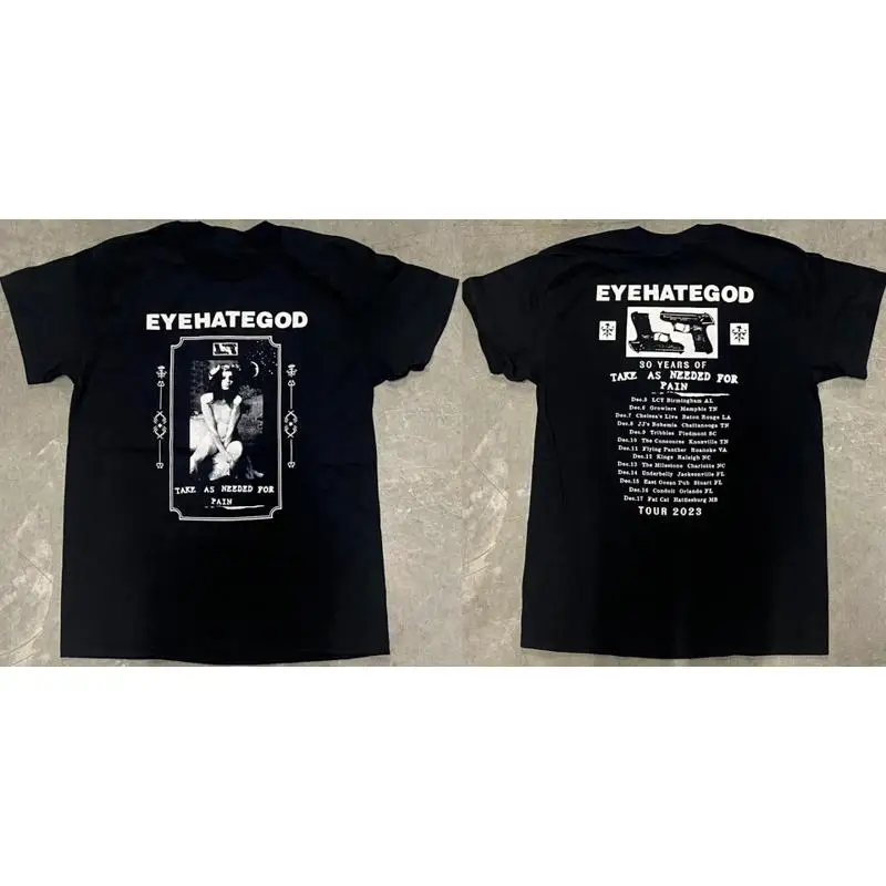 

Eyehategod Take As Needed Tour 2023 Double Side Black All Size T Shirt Ar783