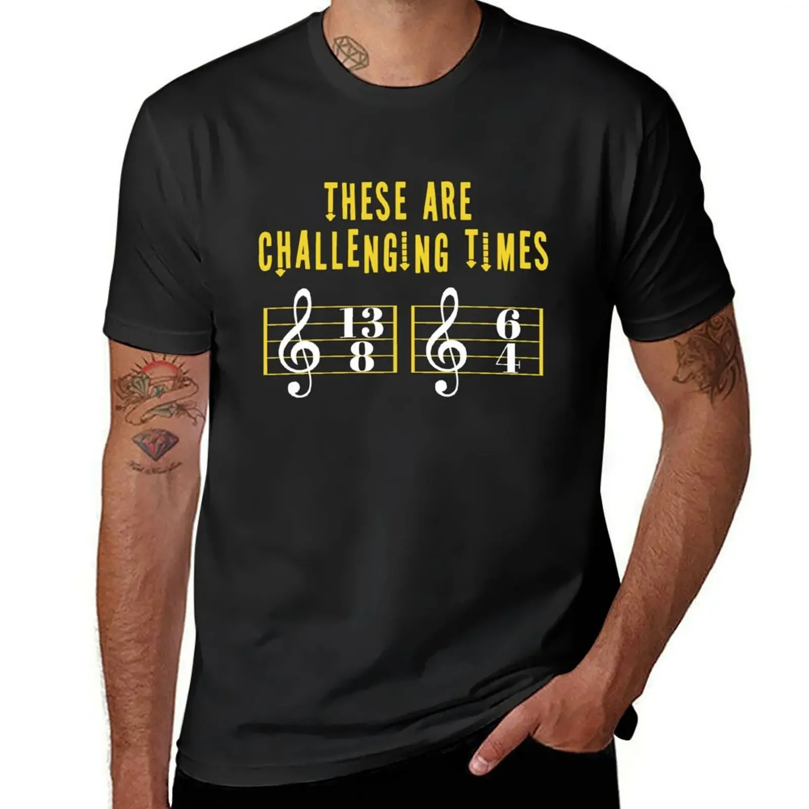 

These Are Challenging Times Music Lover funny musician Gift T-Shirt shirts graphic blanks t shirt men 100℅ cotton