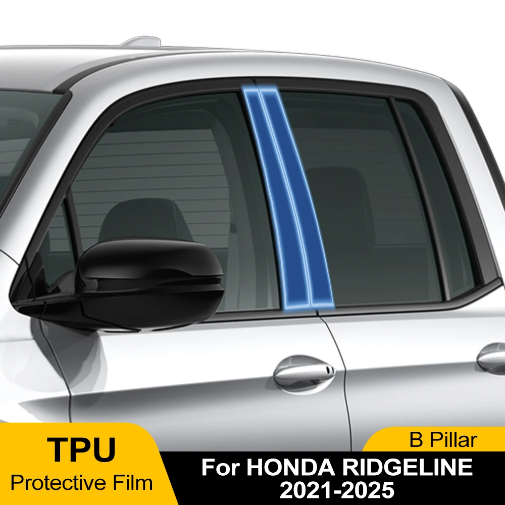 Car B Pillar TPU Paint Protection Film For Honda Ridgeline 2021-2025 Pre-Cut PPF Clear Anti-Scratch Self-Healing Sticker