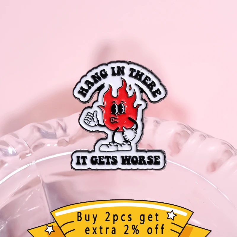 Hang In There It Gets Worse Enamel Pins Humorous Mockery Of Matchstick Quotes Brooch Lapel Badges Jewelry Gift For Friends