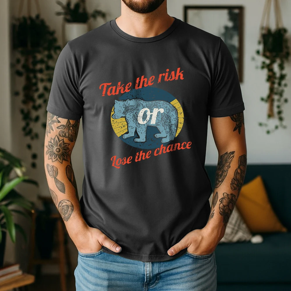 New Summer Men's 100% Cotton T-Shirt Take The Risk Or Lose The Chance Vintage Bear Casual Breathable Short Sleeve