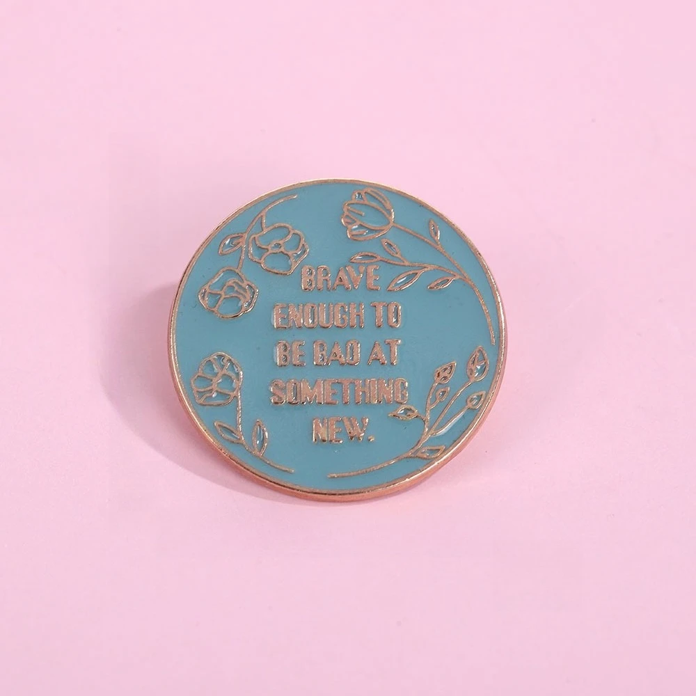 

"Brave Enough To Be Bad At Something New" Enamel Pin Motivational Quote Badge Lapel Pin for Backpack Jacket Gift