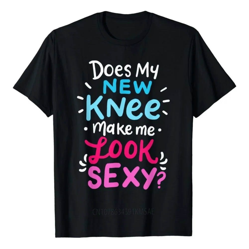 Lovers Gift  My New Knee Gift Funny Knee Replacement Surgery Joke T-Shirt Men Clothing Custom Printed Streetwear Shirt