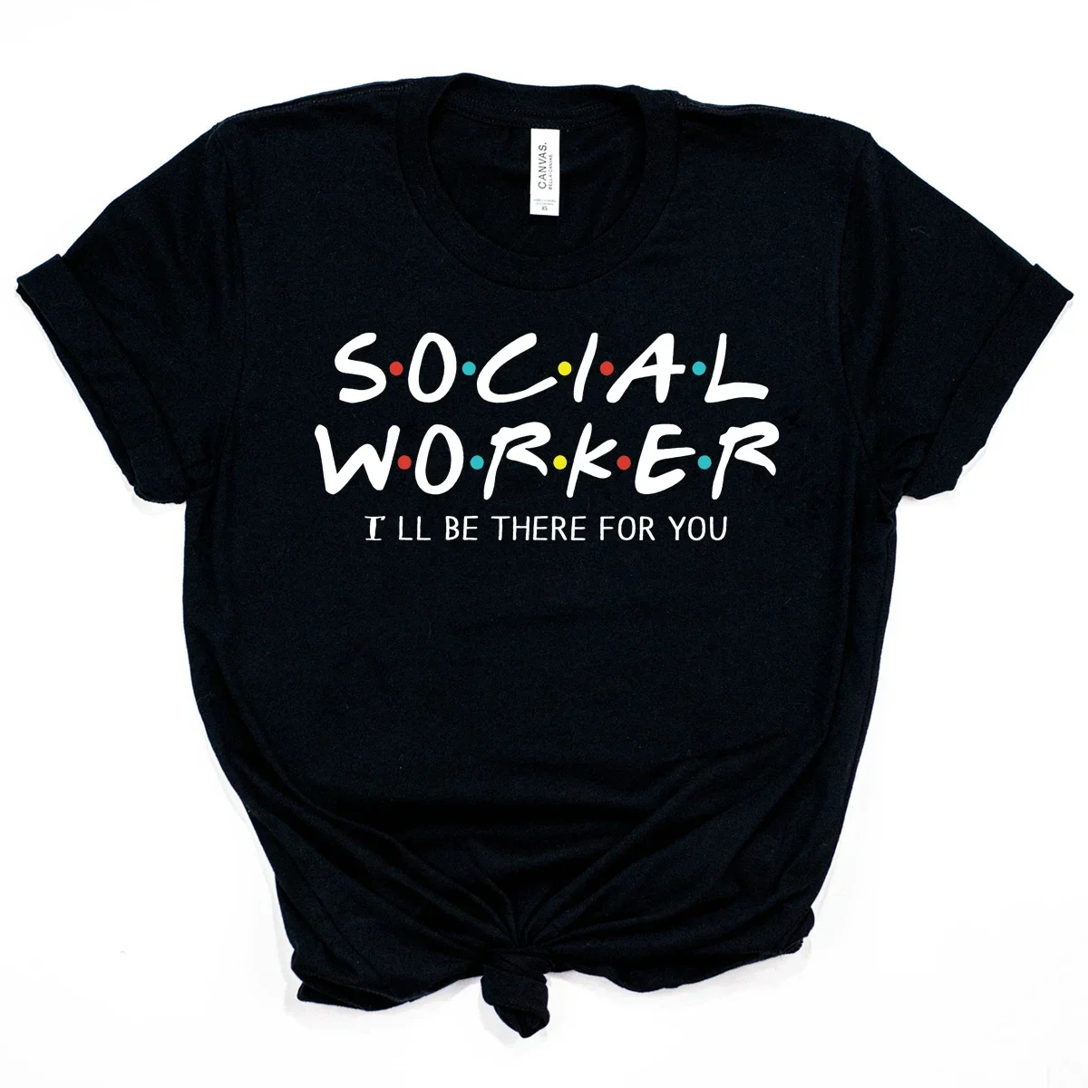 Funny Social Worker Social Worker I'll Be There for You Shirt T-shirt Unsex Essential Worker Shirts 2024Quarantine tshirt Cotton