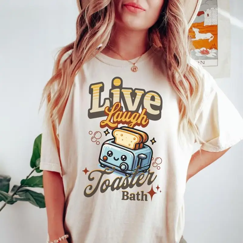 

Live Laugh Toaster Bath Dark Humor Comfort Colors T Shirt Mental Health Anxiety Sarcastic Funny Best Friend Sarcasm