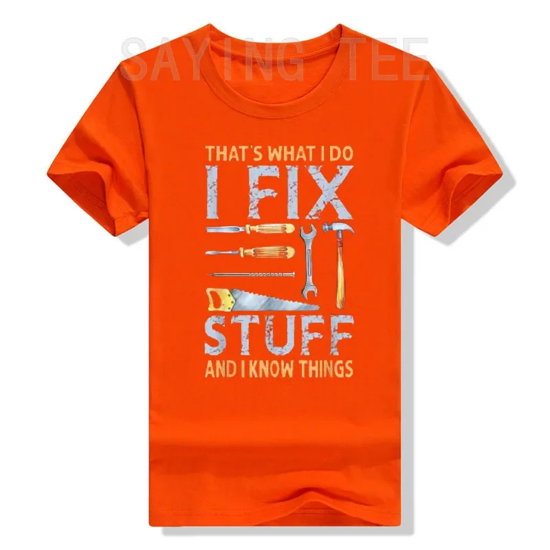 That's What I Do I Fix Stuff and I Know Things Funny Saying T-Shirt Repair Lover Engineer,Handy Man Graphic Tee Mechanic Outfits