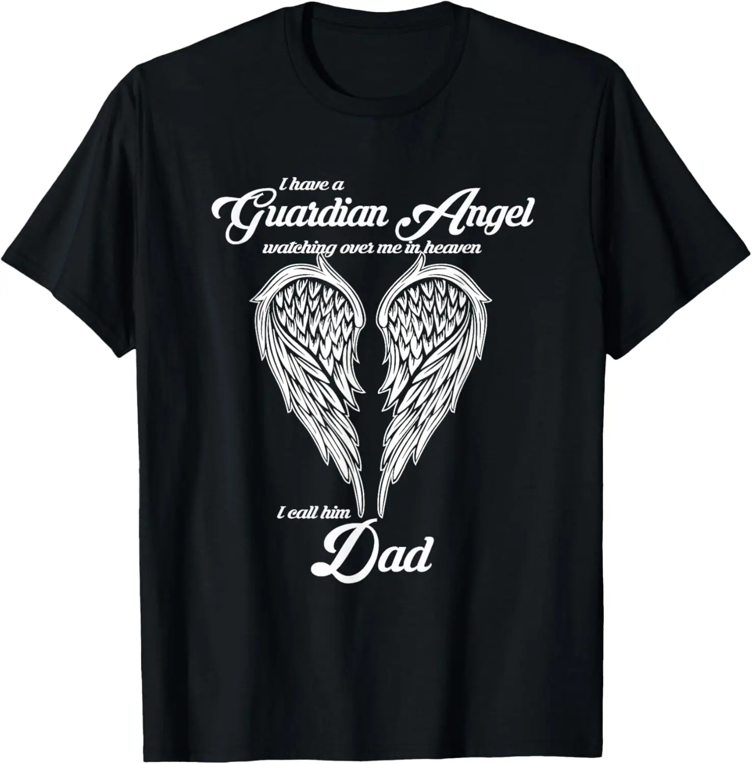 I Have a Guardian Angel In Heaven I Call Him DAD Shirts T-Shirt