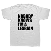 Hot Sale Funny Slogan Nobody Knows That I Am A Lesbian Printed T-Shirt Short Sleeves Hip Hop T Shirts Streetwear Hipster Tees