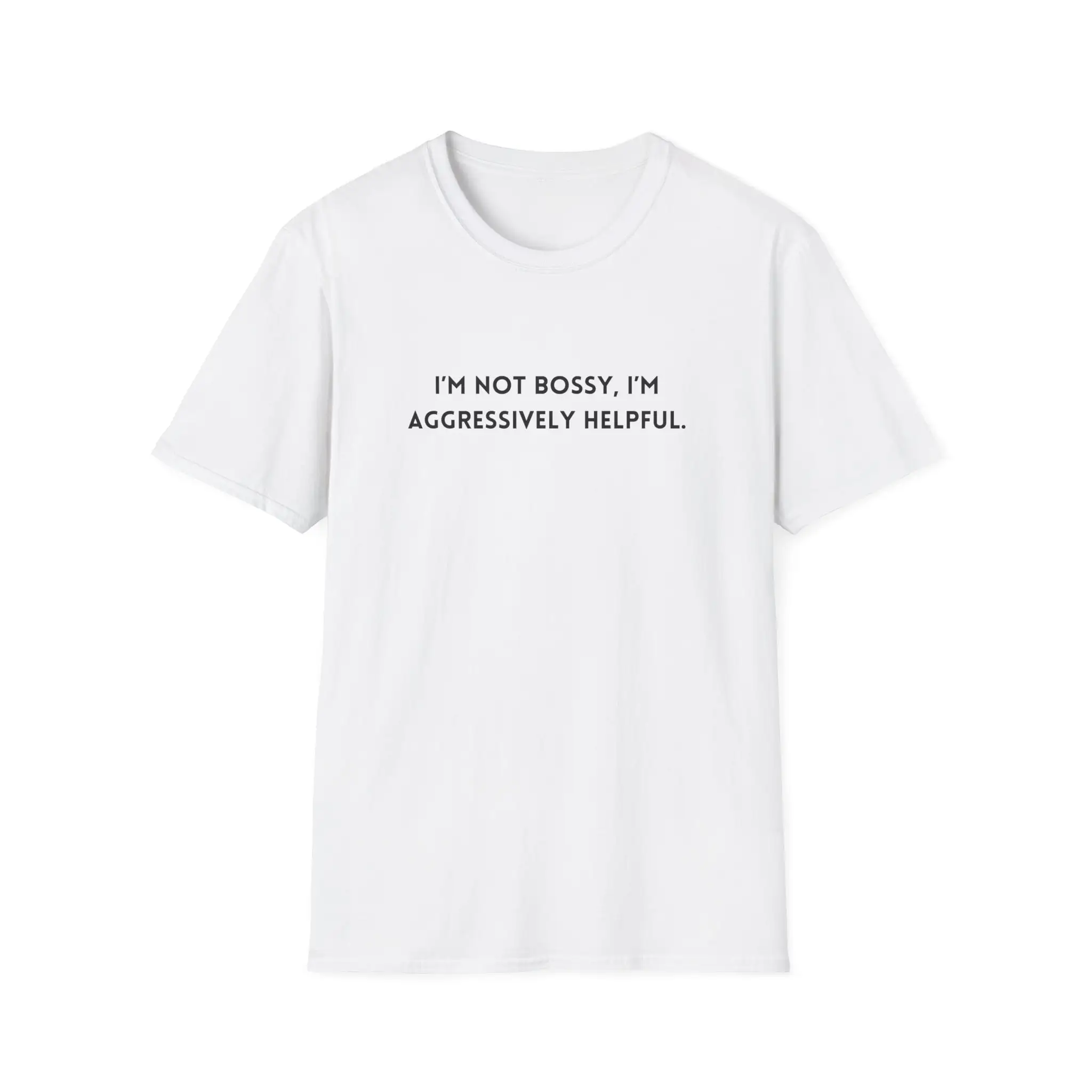 I'm not bossy aggressively helpful unisex softstyle T Shirt