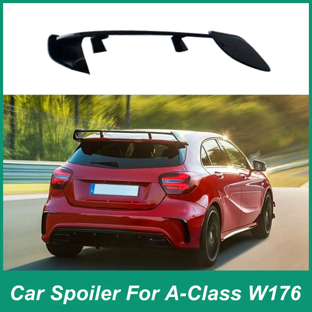 

For Mercedes Benz A-Class W176 A180 A200 A260 A45 AMG Tail Wing Top Wing Rear Iuggage Compartment Iid Spoiler Modified ABSPlasti