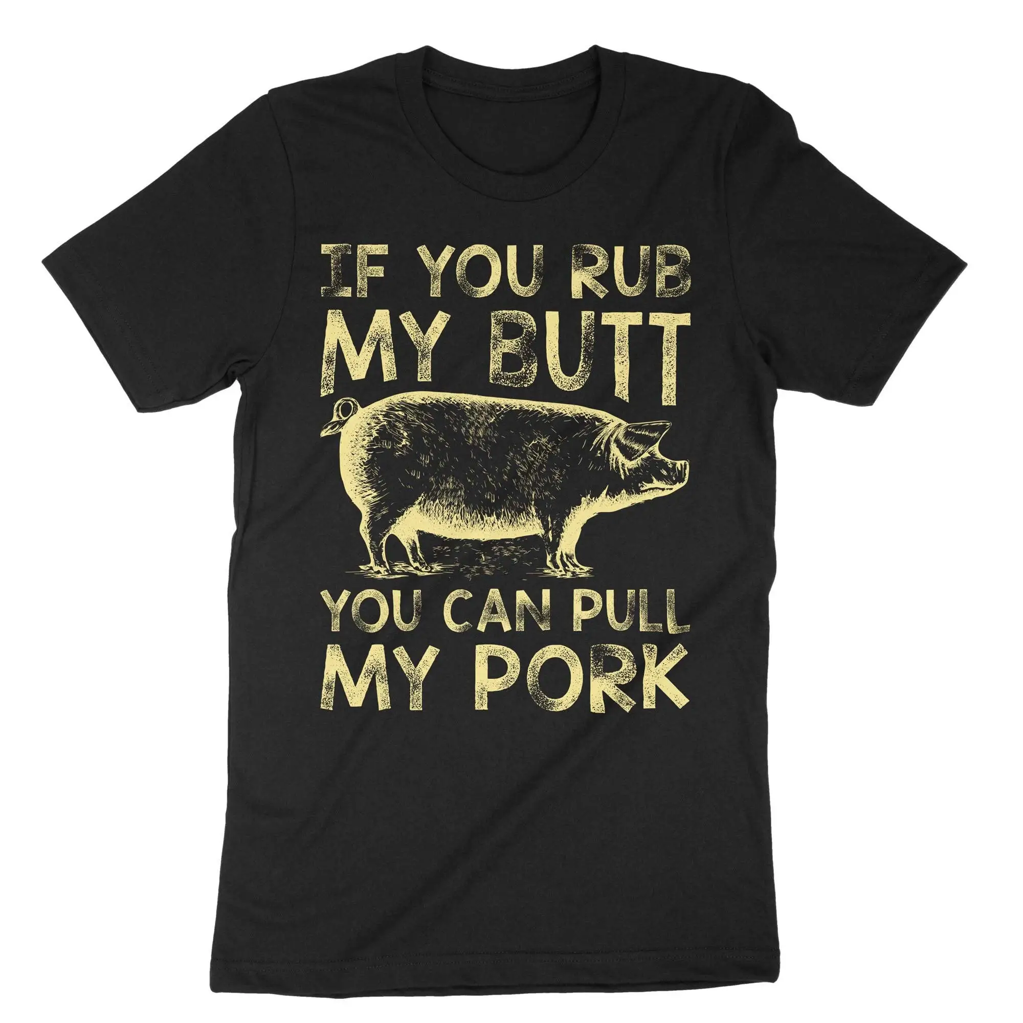 If You Rub My Butt Can Pull Pork T Shirt Funny Sarcastic BBQ Barbeque Grilling Meat Lovers