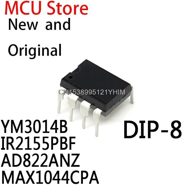 10PCS Y3014B DIP8 Y3014 DIP-8 IR2155 AD822AN AD822 MAX1044EPA MAX1044 IC YM3014B IR2155PBF AD822ANZ MAX1044CPA