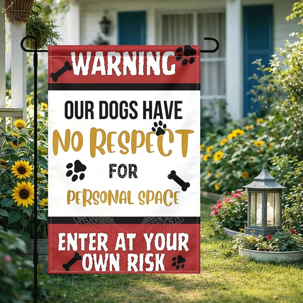 1PC Warning Our Dogs Have No Respect For Personal Space Enter At Your Own Risk Garden Flag Funny Dog Paw Pri