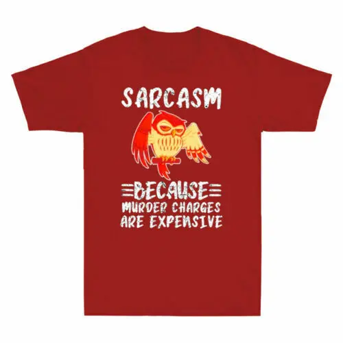 Owl Sarcasm Because Murder Charges Are Expensive Funny Saying Gift Men's T-Shirt