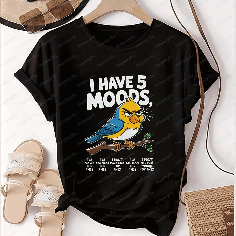 I Have 5 Moods Im Funny Gift Ide T-Shirt Grumpy Bird Sarcasm Birthday Gift for Him and Her