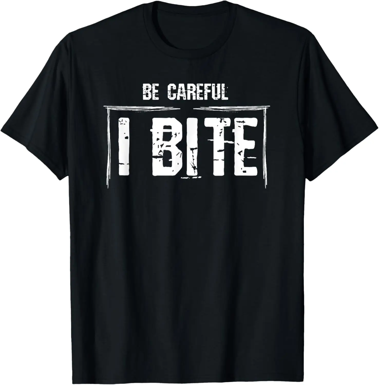 

Be Careful, I Bite - Funny Warning Gift T-Shirt