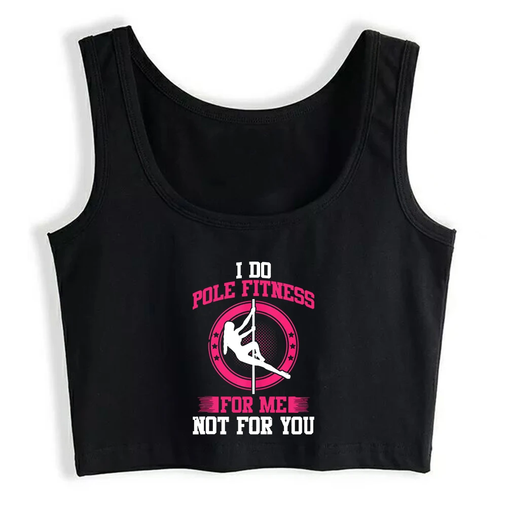 I Do Pole Fitness For Me Not For You Design Sexy Slim Crop Top Pole Dancer Sports Training Tank Tops Hotwife Alluring Camisole