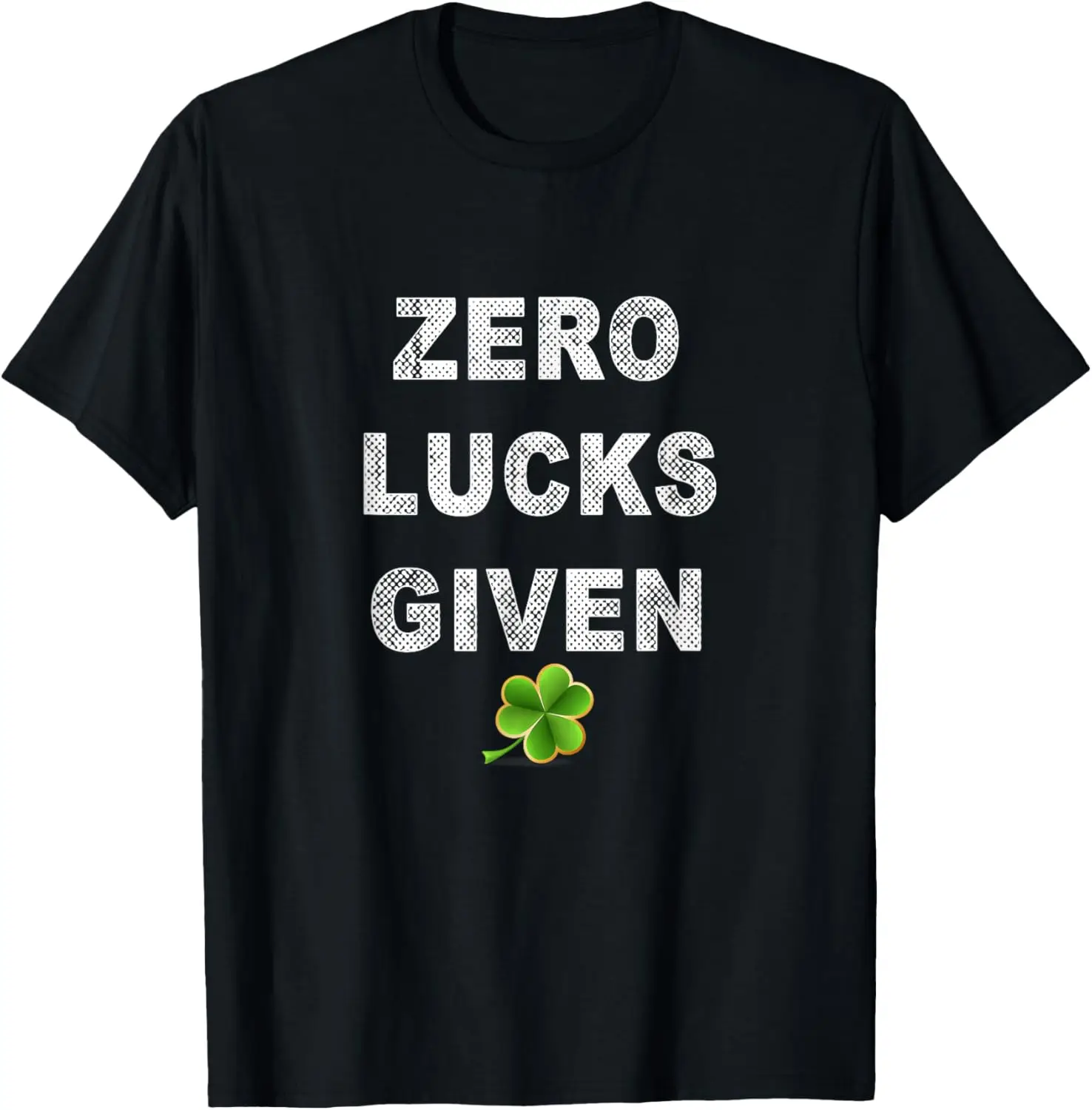 

Zero Lucks Given St. Patrick's Day T-Shirt