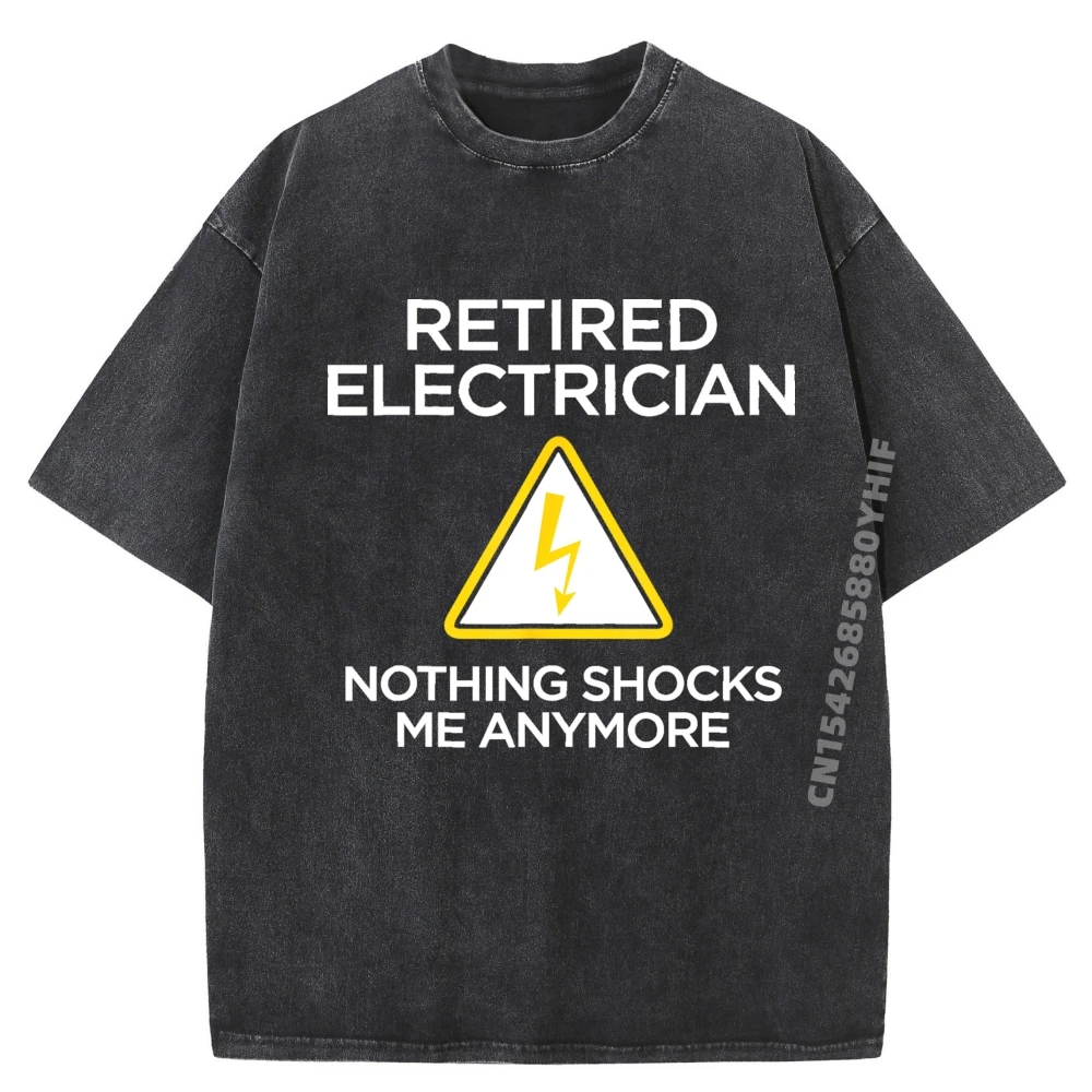 

Mens Tops Retired Electrician Nothing Shocks Me Anymore Engineer Printed T-Shirt Men Streetwear Washed Clothes