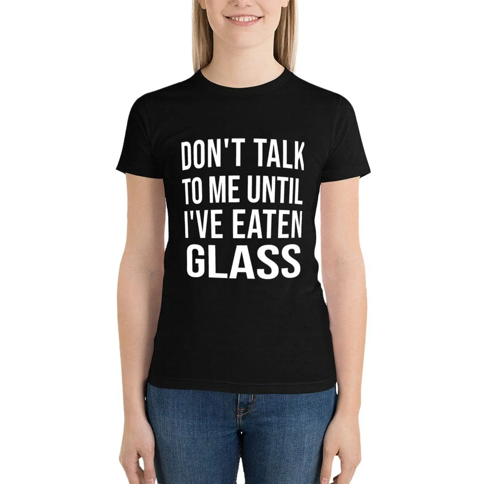 Funny Oddly Specific Meme Don_t Talk To Me Until I_ve Eaten Glass T-Shirt summer clothes shirts graphic tees tshirts woman