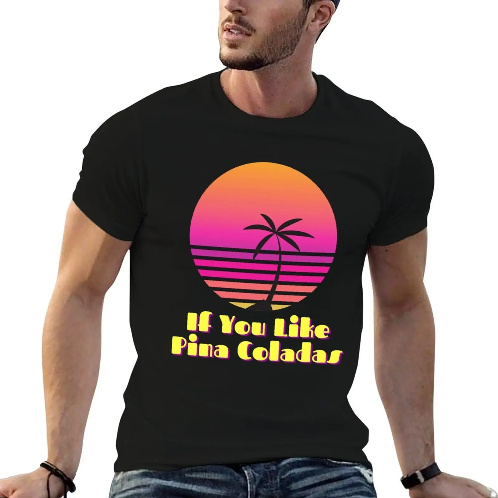 If you like Pina Coladas T-Shirt baggy shirts summer tops t shirt men 100℅ cotton