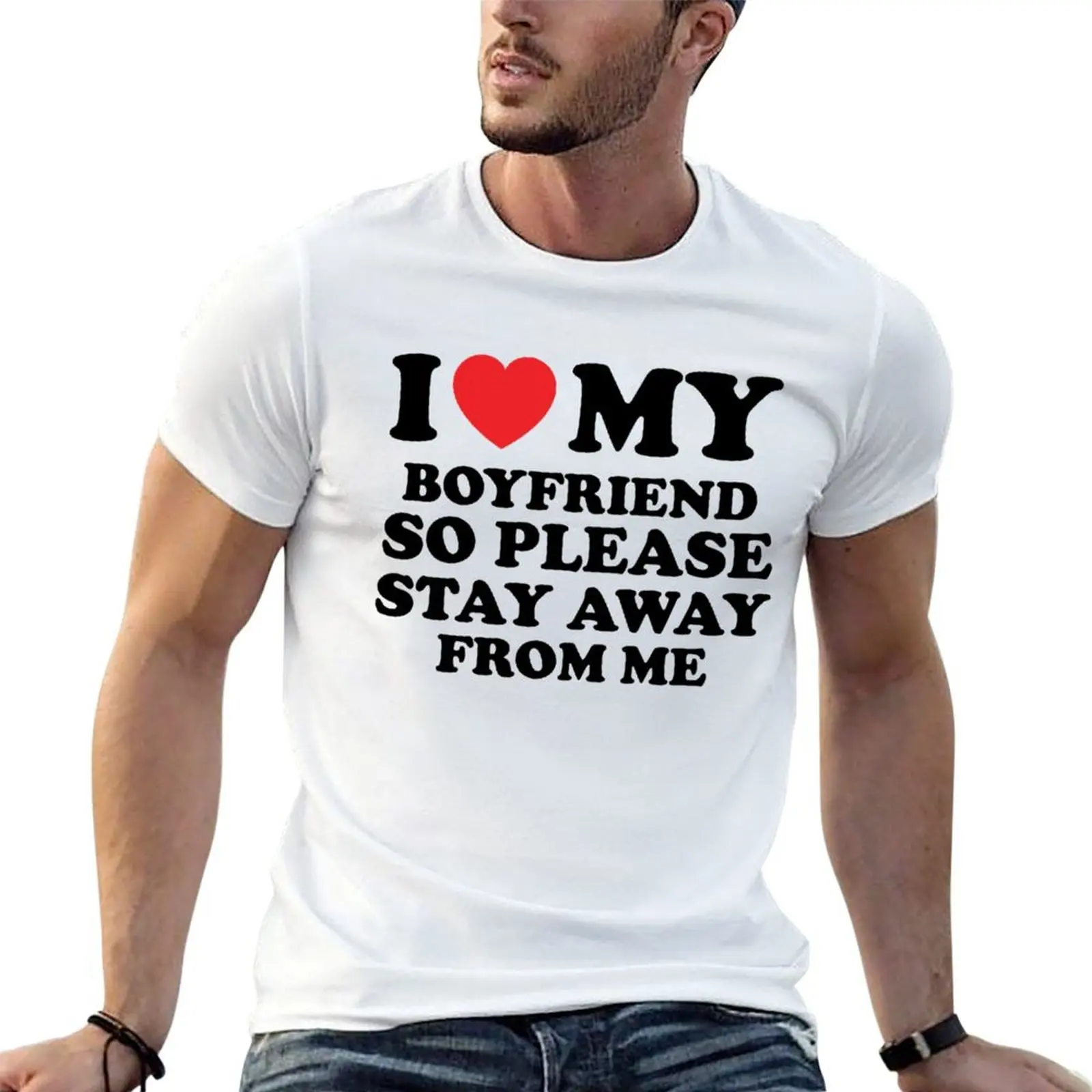 

I Love My Boyfriend Heart So Please Stay Away From Me T-Shirt man tshirt T-Shirt