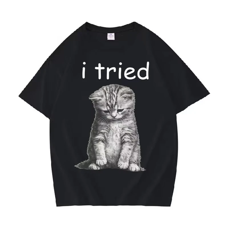 I Tried Funny Cat Mem Harajuku Crewneck T-Shirt Men Women Casual High Quality Short Sleeve Tshirt Cotton Cozy T Shirt Streetwear