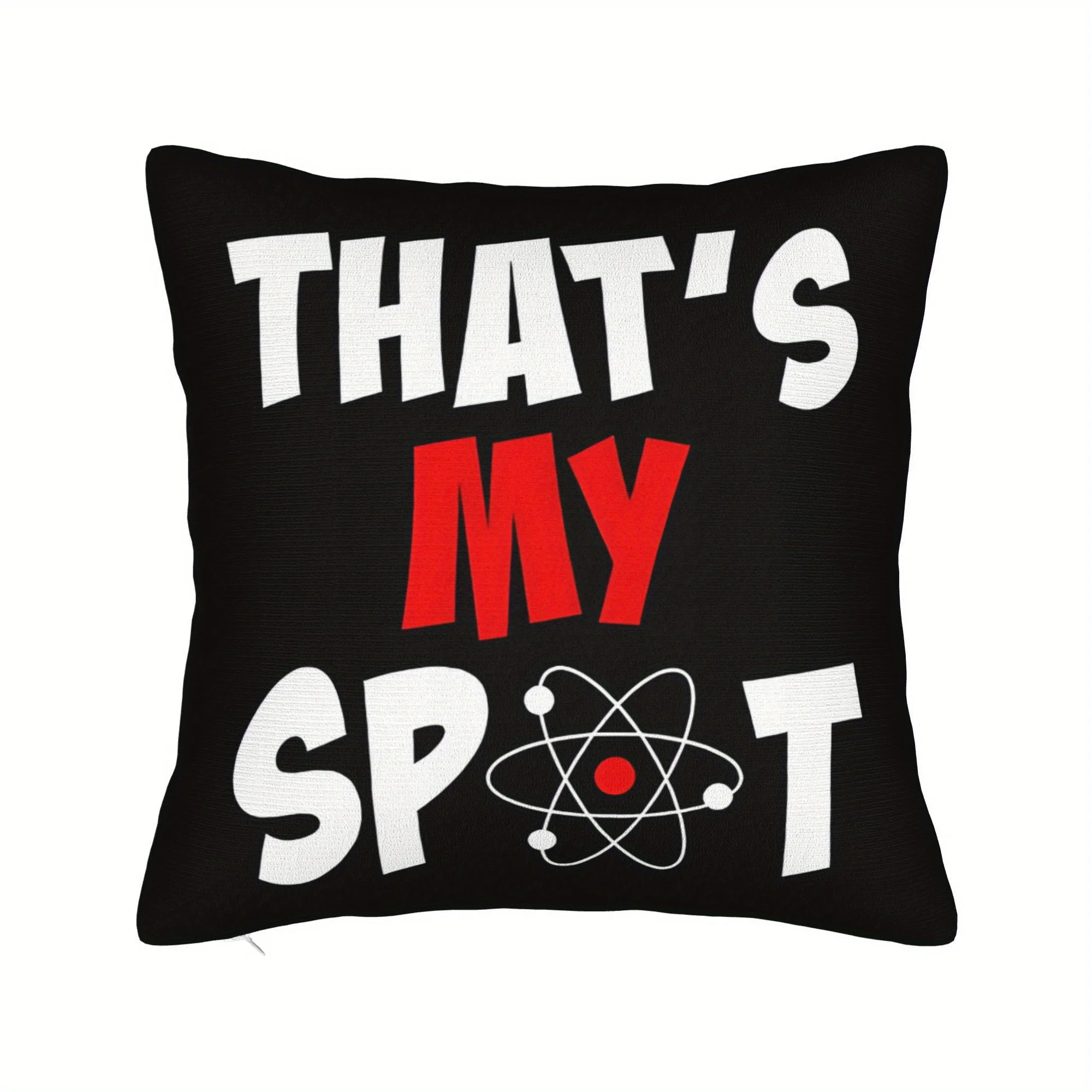 That's My Spot Big Bang Theory Humor Throw Pillow Cover - Universe Funny Print for Home & Chair Decor