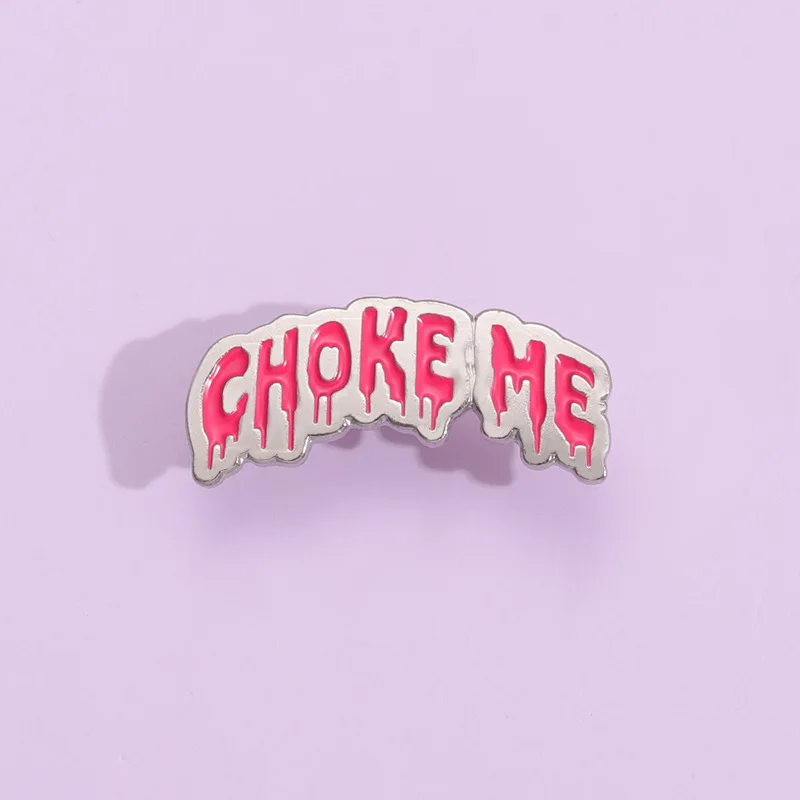 Cartoon punk style Choke Me Drip Text Enamel Pin Gothic Punk Slogan Brooch Alternative Lapel Badge Gift