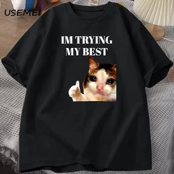 Cat Thumbs Up Crying I'm Trying My Best Funny Tee Casual Cotton Short Sleeve T-Shirt Streetwear Harajuku Mens Clothes Tops