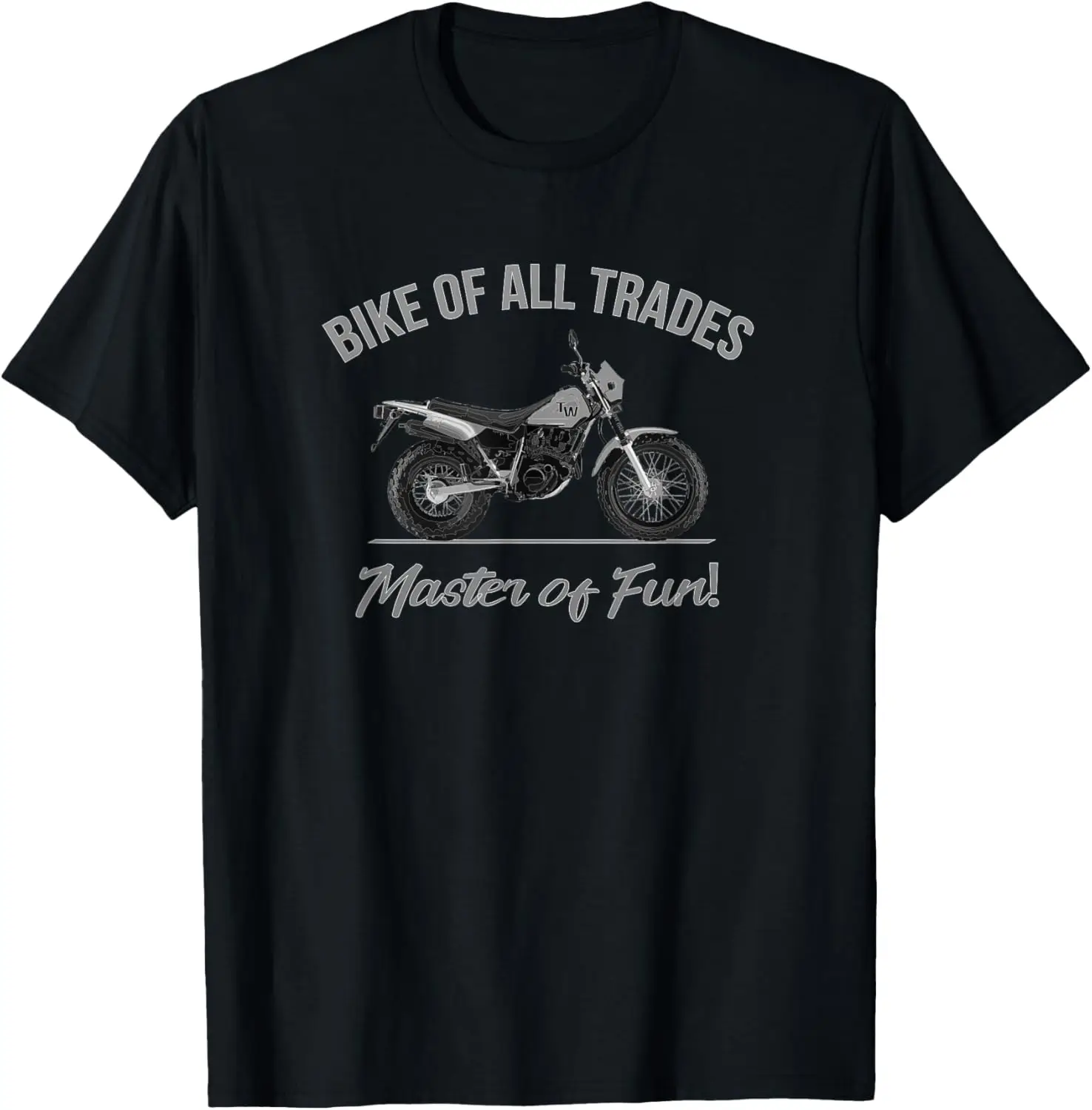 

Bike Of All Trades, Master Of Fun TDUB Dual Sport Motorcycle T-Shirt Motorcycle