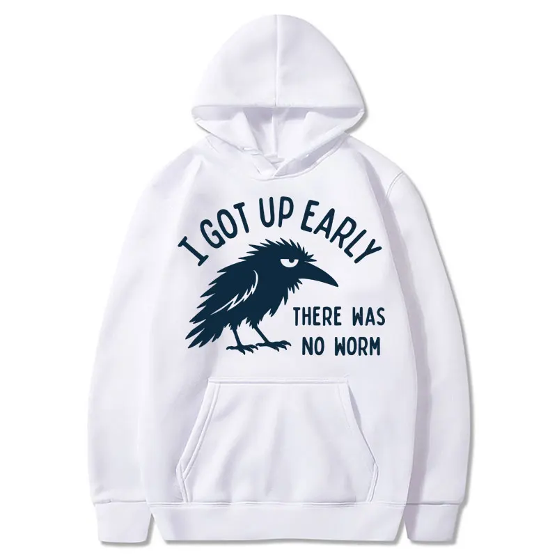 Funny Grumpy Crow Meme Hoodie I Got Up Early There Was No Worm Humor Sweatshirts Men Women Vintage Oversized Fleece Tracksuit